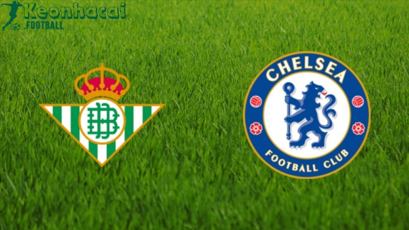 Soi kèo Real Betis vs Chelsea - 2h00 ngày 29/5 - Europa Conference League