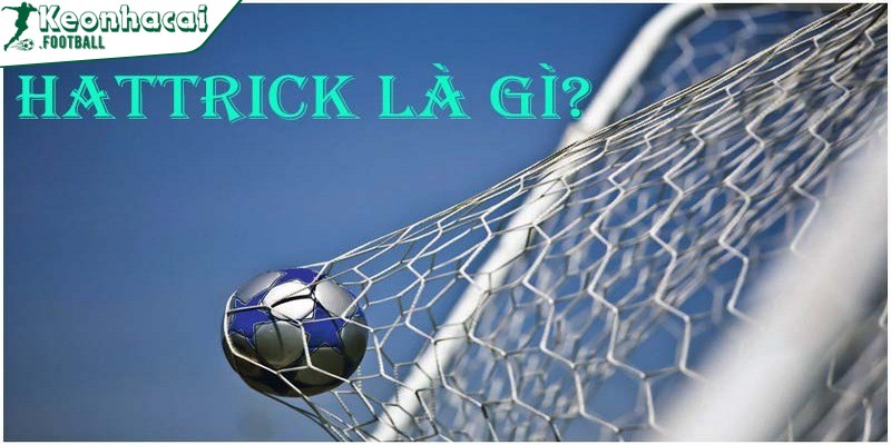 Hat trick là gì - Thuật ngữ phổ biến trong làng túc cầu 3 Các ĐTQG cũng đang truy tìm chân sút lập được hat trick để chiêu mộ