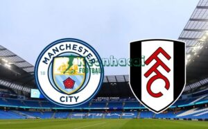 Soi kèo Manchester City vs Fulham - 2h30 ngày 12/02 - Ngoại hạng Anh