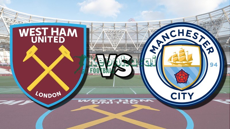 Soi kèo West Ham vs Manchester City - 2h30 ngày 10/3 - Ngoại hạng Anh