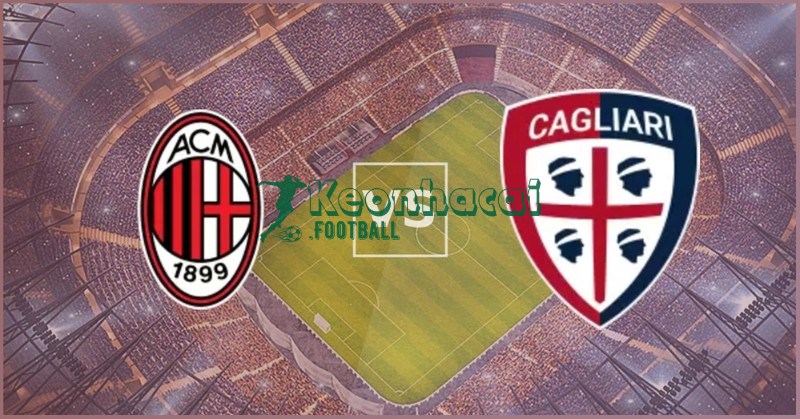 Soi kèo AC Milan vs Cagliari - 1h45 25/5 - Serie A 1 Soi kèo AC Milan vs Cagliari - 1h45 25/5 - Serie A