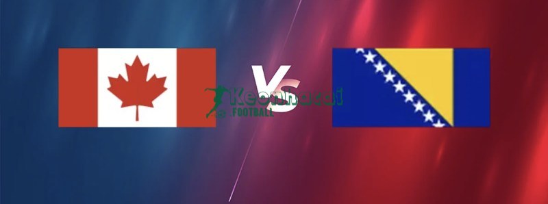 Soi kèo Canada vs Bosnia & Herzegovina - 2h00 ngày 13/6 - World Cup